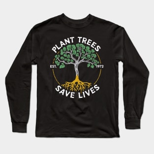 Plant Trees Save Lives Long Sleeve T-Shirt